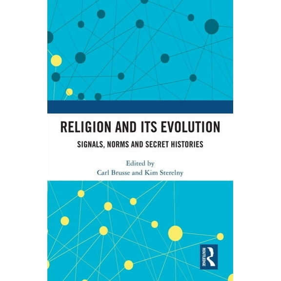 Religion and its Evolution: Signals, Norms and Secret Histories, (Hardcover)