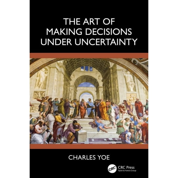 The Art of Making Decisions Under Uncertainty, (Paperback)