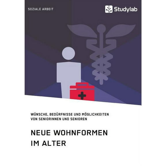 Neue Wohnformen im Alter. Wünsche, Bedürfnisse und Möglichkeiten von Seniorinnen und Senioren (Paperback)