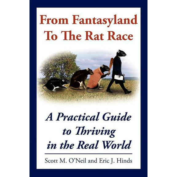 From Fantasyland To The Rat Race: A Practical Guide to Thriving in the Real World