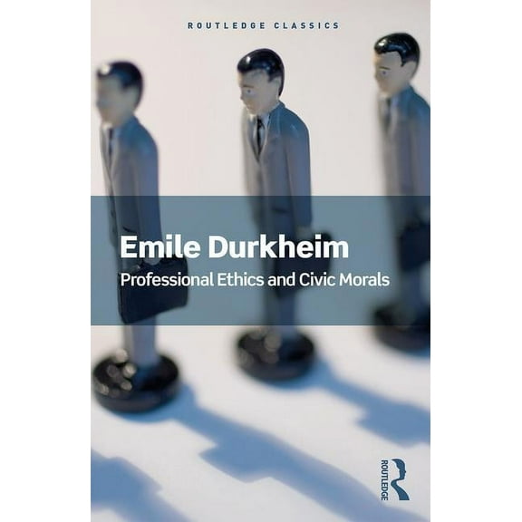 Routledge Classics Professional Ethics and Civic Morals, (Paperback)