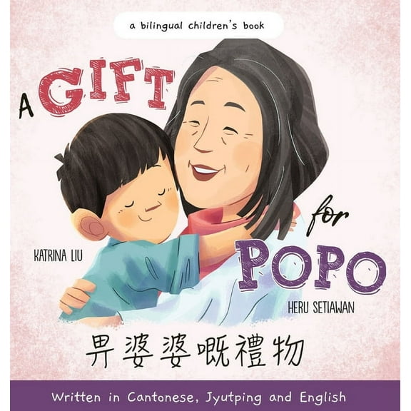 A Gift for Popo - Written in Cantonese, Jyutping, and English: A Bilingual Children's Book, (Hardcover)