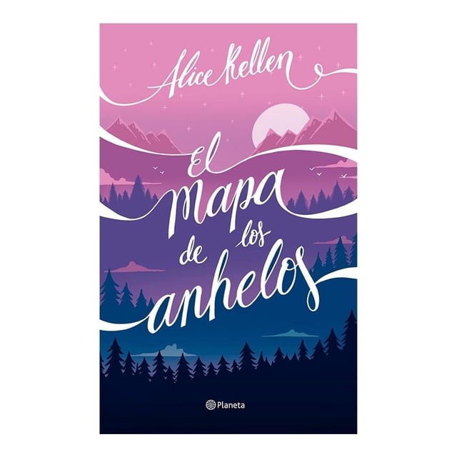 El Mapa de los Anhelos Planeta Alice Kellen