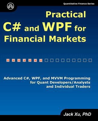 Pre-Owned Practical C# and WPF for Financial Markets: Advanced C#, WPF ...