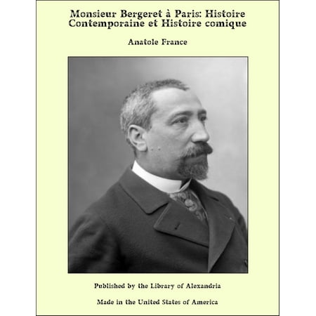 Monsieur Bergeret à Paris: Histoire Contemporaine et Histoire comique -