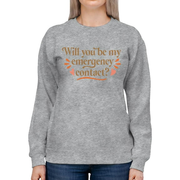 My Emergency Contact Sweatshirt Women -Smartprints Designs, Female Large