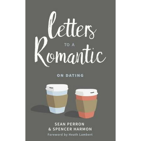 Letters to a Romantic : On Dating