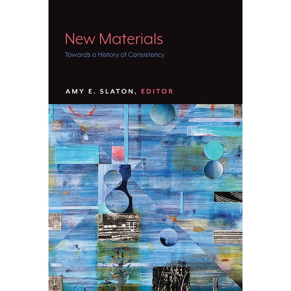 New Materials: Towards a History of Consistency, (Paperback)