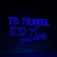 thumbnail image 2 of Glowneon To Travel Is To Live Neon Sign, Travel Lover Gift Wall Decor, 2 of 4