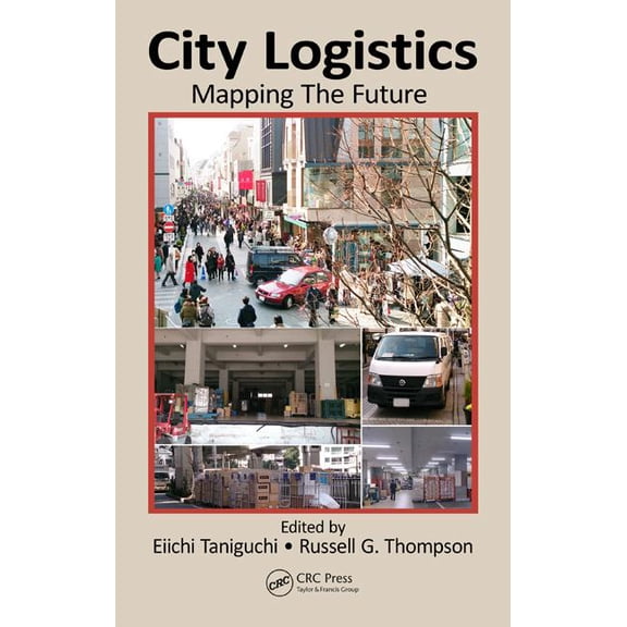 City Logistics: Mapping the Future, (Hardcover)