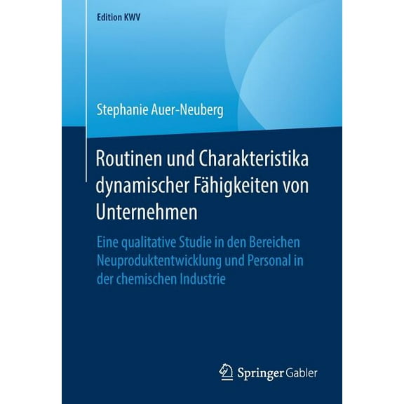 Edition Kwv Routinen Und Charakteristika Dynamischer FÃ¤higkeiten Von Unternehmen: Eine Qualitative Studie in Den Bereichen Neuproduk, (Paperback)