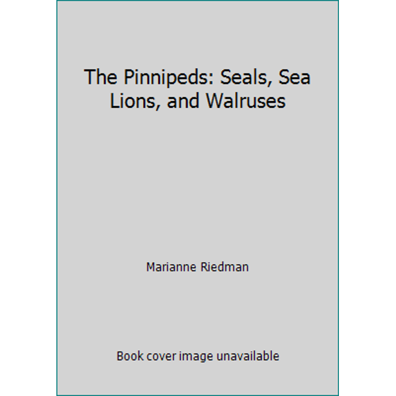Pre-Owned The Pinnipeds: Seals, Sea Lions, and Walruses (Hardcover) 0520064976 9780520064973