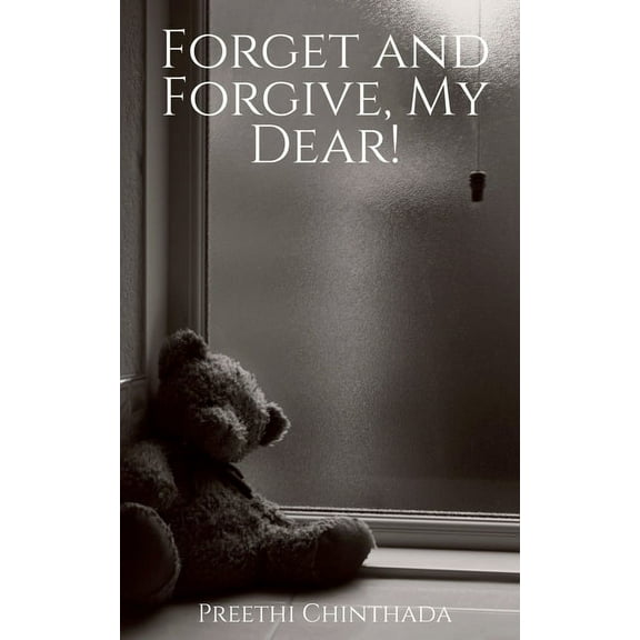 Forget and Forgive, My Dear!, (Paperback)