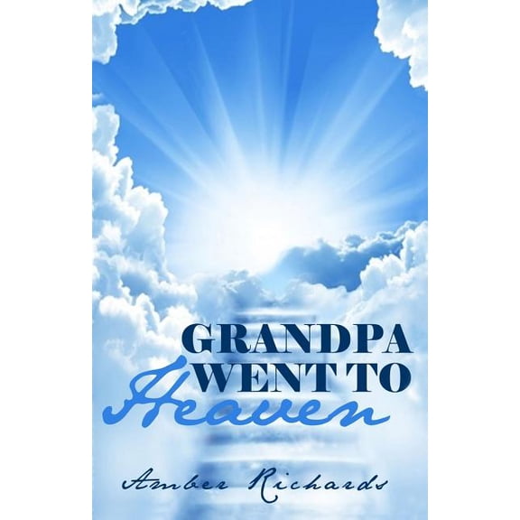 Grandpa Went to Heaven, (Paperback)