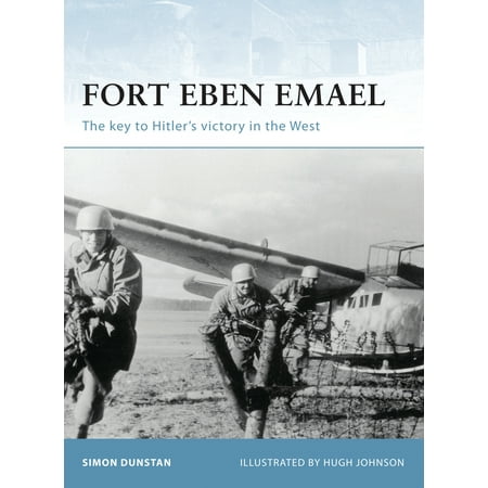 Fort Eben Emael : The key to Hitler’s victory in the