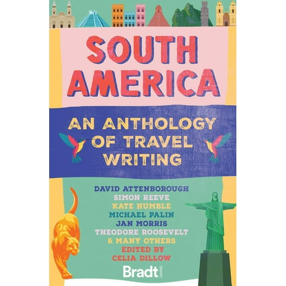 South America: An Anthology of Travel Writing, (Paperback)