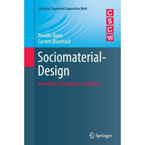 Computer Supported Cooperative Work Sociomaterial-Design: Bounding Technologies in Practice, (Paperback)