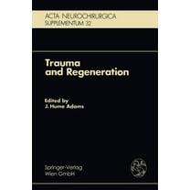 ACTA Neurochirurgica Supplement Trauma and Regeneration: Special Symposium of the 9th International Congress of Neuropathology, Vienna, September 1982, Book 32, (Paperback)