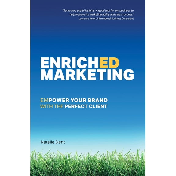Enriched Marketing : Empower Your Brand With The Perfect Client (Edition 2) (Paperback)