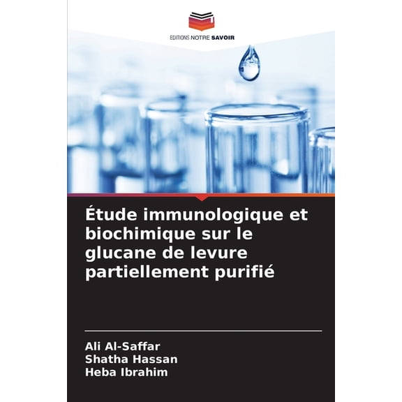 Étude immunologique et biochimique sur le glucane de levure partiellement purifié, (Paperback)