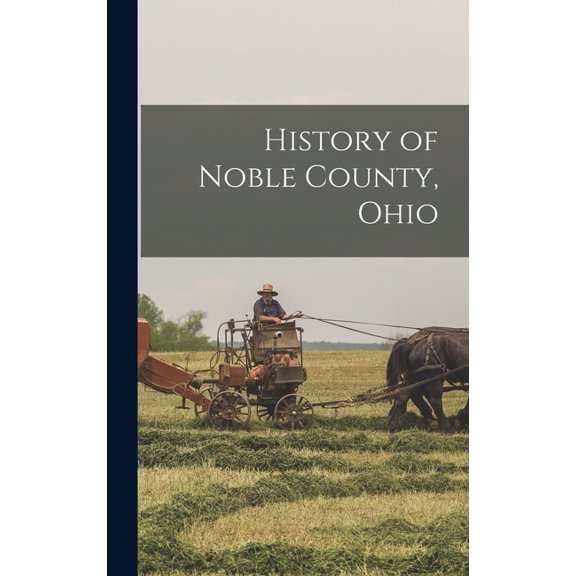 History of Noble County, Ohio (Hardcover)