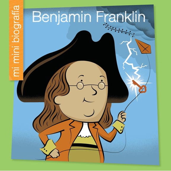 My Early Library: Mi Mini Biografía (My Itty-Bitty Bio): Benjamin Franklin (Hardcover)