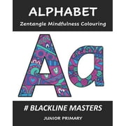 ALPHABET Zentangle Mindfulness Colouring: Blackline Masters: Junior Primary