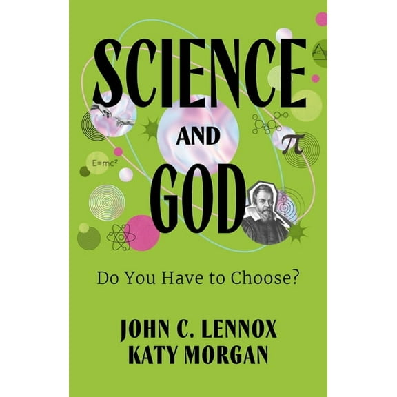 Science and God: Do You Have to Choose?, (Paperback)