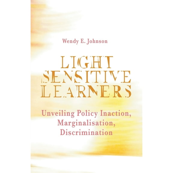 Light Sensitive Learners: Unveiling Policy Inaction-Marginalisation-Discrimination, (Paperback)
