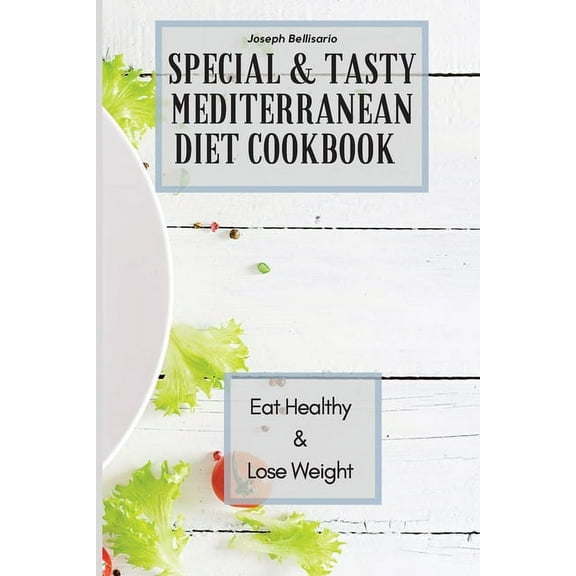 Special & Tasty Mediterranean Diet Cookbook: Eat Healthy & Lose Weight, (Paperback)