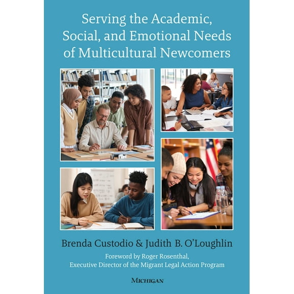 Serving the Academic, Social, and Emotional Needs of Multicultural Newcomers, (Paperback)