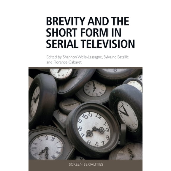Screen Serialities Brevity and the Short Form in Serial Television, (Hardcover)