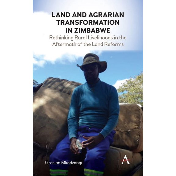 International Environmental Policy Land and Agrarian Transformation in Zimbabwe: Rethinking Rural Livelihoods in the Aftermath of the Land Reforms, Book 1, (Paperback)