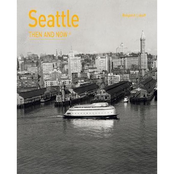 Seattle: Then and Now(r)