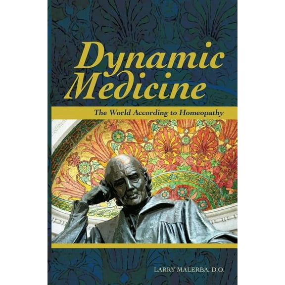 Dynamic Medicine: The World According to Homeopathy (Paperback)