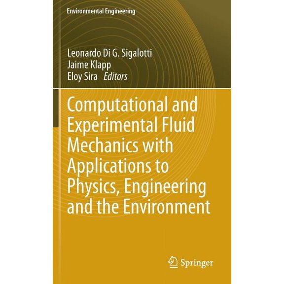 Computational and Experimental Fluid Mechanics with Applications to Physics, Engineering and the Environment, (Hardcover)