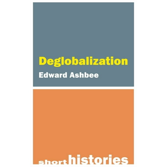 Short Histories: Deglobalization (Paperback)