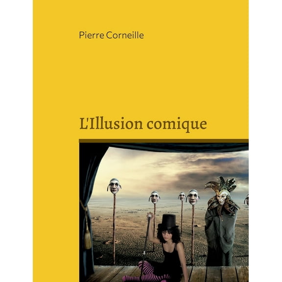 L'Illusion comique: La comÃ©die imparfaite, (Paperback)