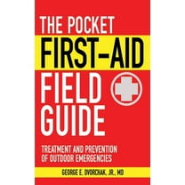 Pre-Owned The Pocket First-Aid Field Guide: Treatment and Prevention of Outdoor Emergencies (Paperback) 1616081155 9781616081157