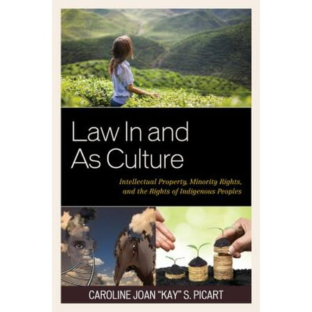 Law in and as Culture : Intellectual Property, Minority Rights, and the Rights of Indigenous (Best Law Schools For Minorities)