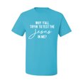 thumbnail image 2 of Wild Bobby Why Y'all Tryin' to Test the Jesus in Me? Inspirational/Christian Men Graphic Tee, Light Turquoise, 5X-Large, 2 of 5