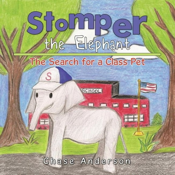 Stomper the Elephant: The Search for a Class Pet, (Paperback)