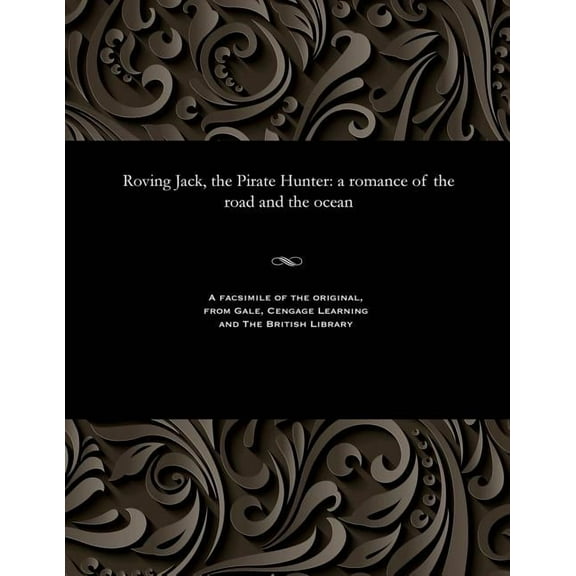 Roving Jack, the Pirate Hunter: A Romance of the Road and the Ocean (Paperback)