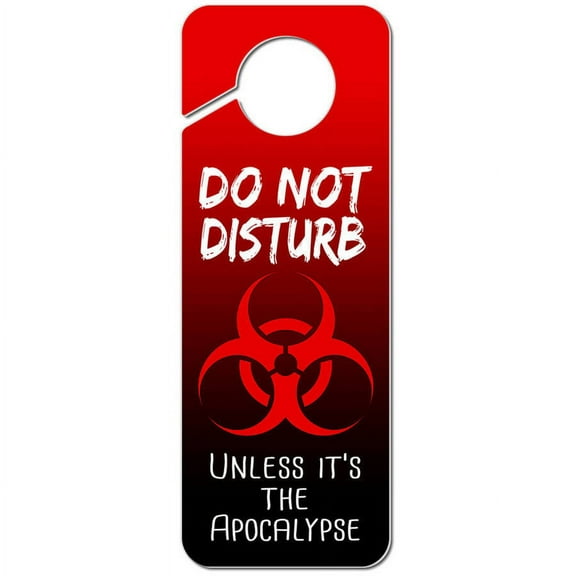 Do Not Disturb Unless it's the Apocalypse Plastic Door Knob Hanger Sign