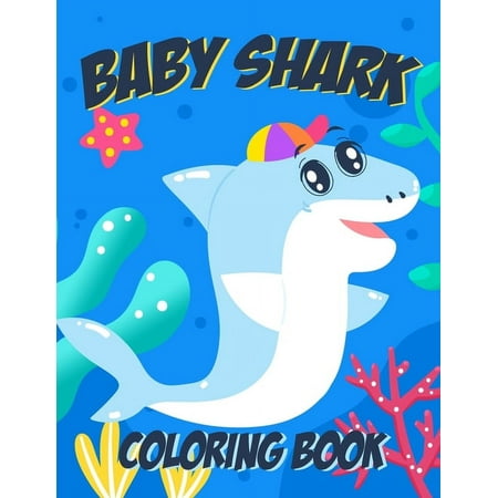 Baby Shark Coloring Book For Kids Ages 4-10: With 50+ A4 Coloring Pages for Boys and Girls (Paperback)
