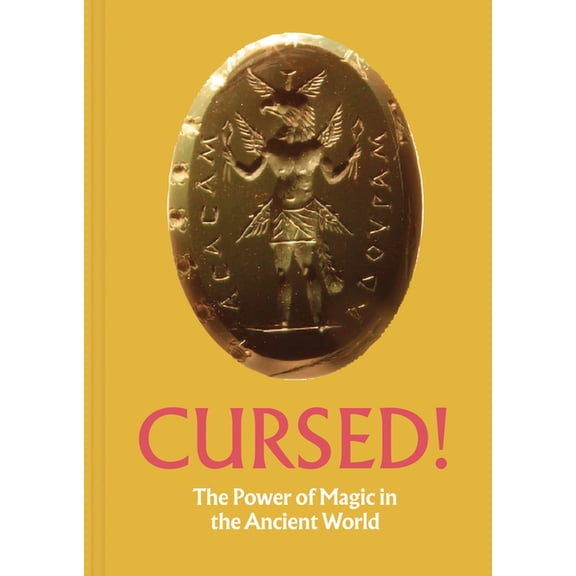 Cursed!: The Power of Magic in the Ancient World, (Hardcover)