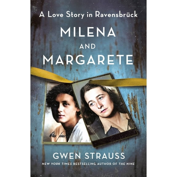 Milena and Margarete: A Love Story in Ravensbrück, (Hardcover)