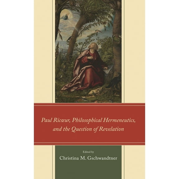 Studies in the Thought of Paul Ricoeur: Paul Ricœur, Philosophical Hermeneutics, and the Question of Revelation (Hardcover)