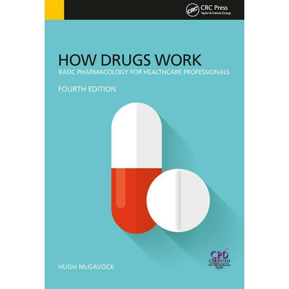 How Drugs Work: Basic Pharmacology for Health Professionals, Fourth Edition (Paperback)