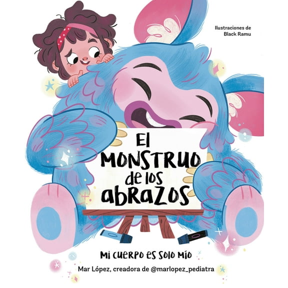 El Monstruo de Los Abrazos. Mi Cuerpo Es Solo Mío / The Hug Monster, (Hardcover)